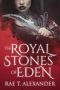 [Royal Secrecies 01] • The Royal Stones of Eden